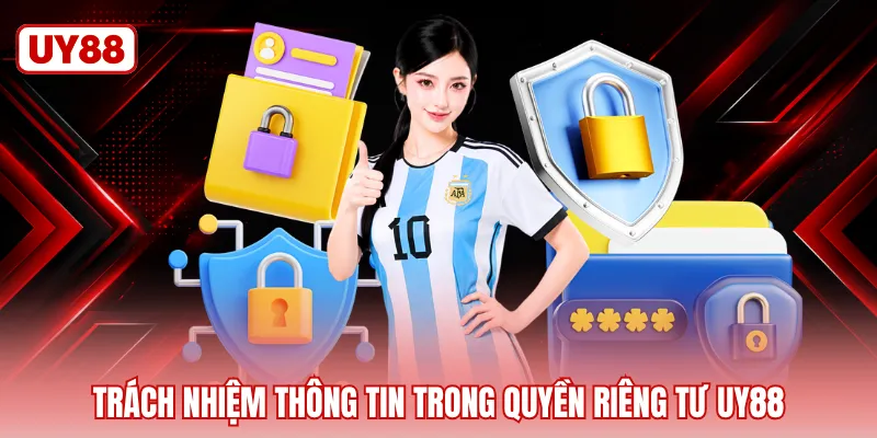 Trách nhiệm thông tin trong quyền riêng tư UY88